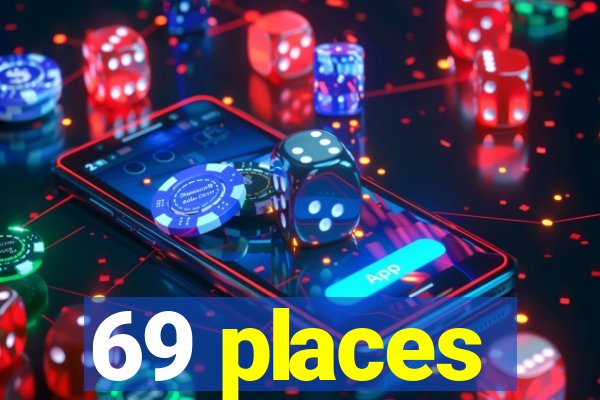 69 places